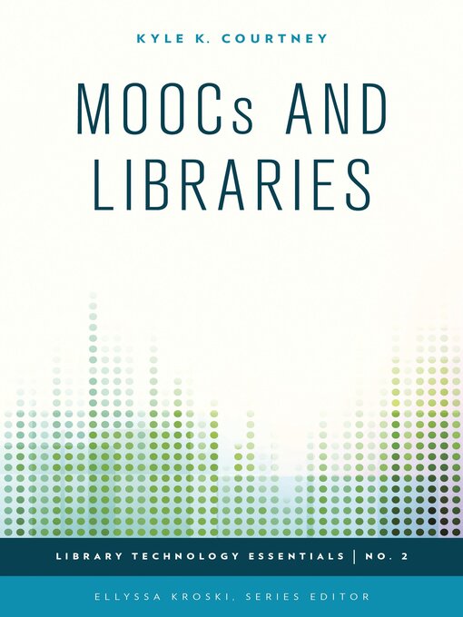 Title details for MOOCs and Libraries by Kyle K. Courtney - Available